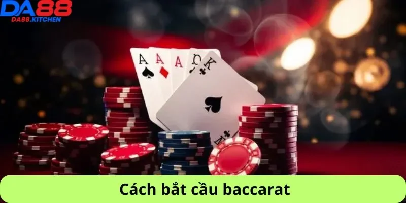 Cách bắt cầu baccarat