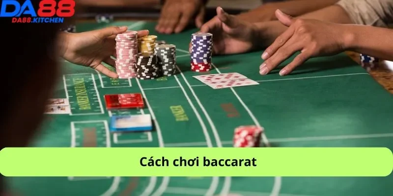 Cách chơi baccarat