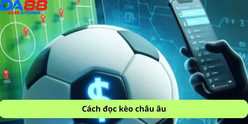 Cách đọc kèo châu âu