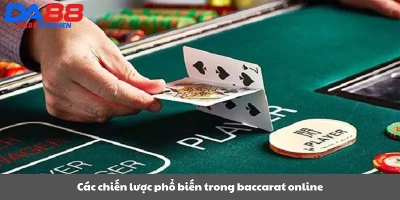 Các chiến lược phổ biến trong baccarat online