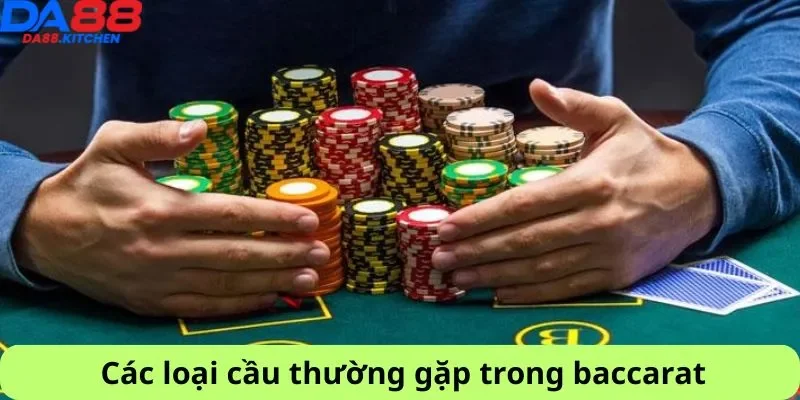 Các loại thường gặp trong cách bắt cầu baccarat