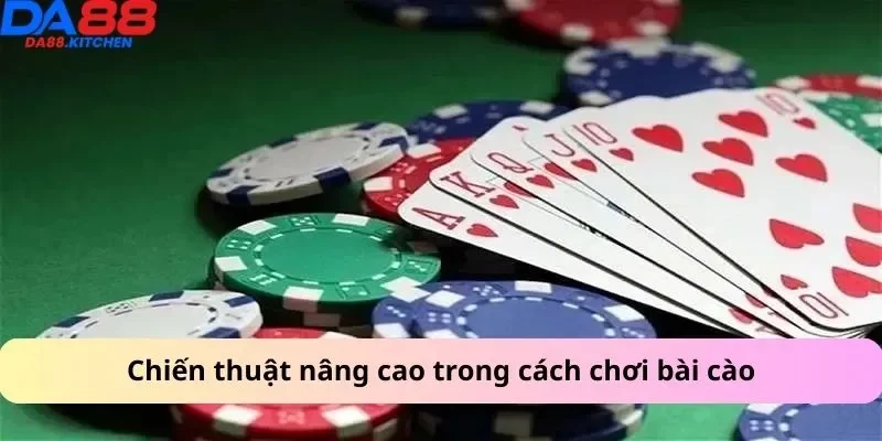 Chiến thuật nâng cao trong cách chơi bài cào