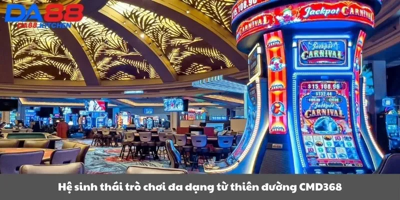 Hệ sinh thái trò chơi đa dạng từ thiên đường CMD368