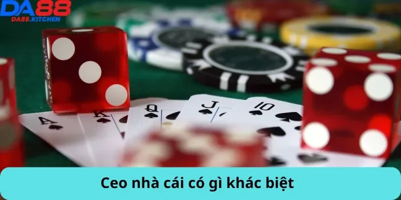 Ceo nhà cái có gì khác biệt