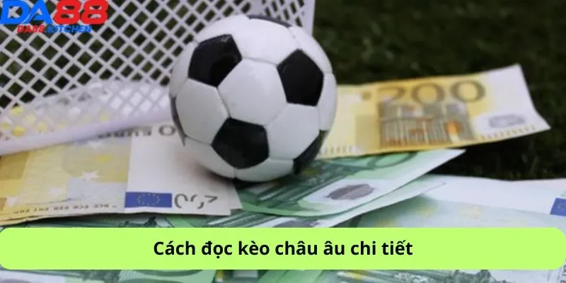 Cách đọc kèo châu âu chi tiết
