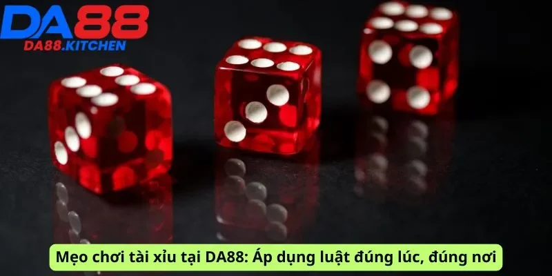 Mẹo chơi và áp dụng đúng lúc đúng nơi
