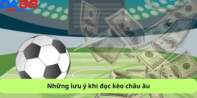 Những lưu ý khi đọc kèo châu âu