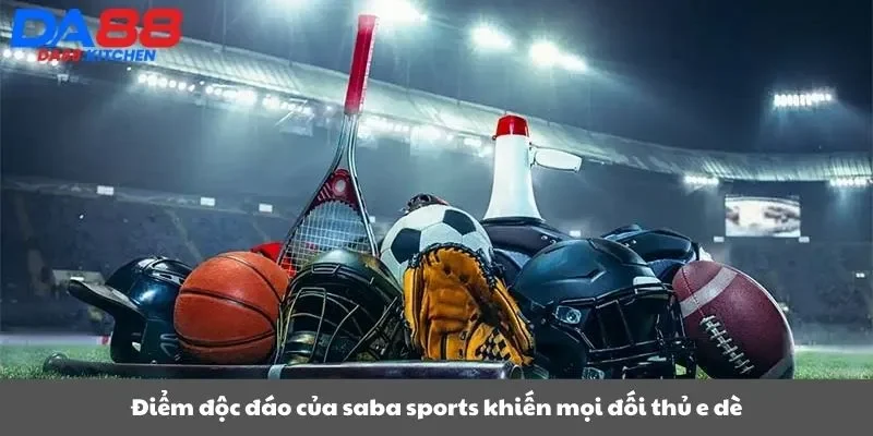 Điểm độc đáo của saba sports khiến mọi đối thủ e dè