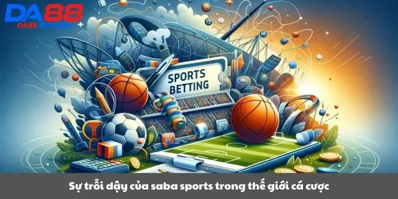 Sự trỗi dậy của saba sports trong thế giới cá cược