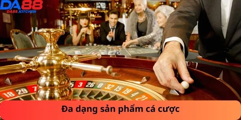 Đa dạng sản phẩm cá cược