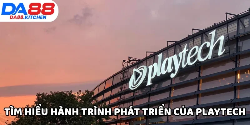 Tìm hiểu hành trình phát triển của Playtech