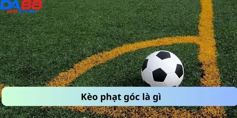 Kèo phạt góc là gì