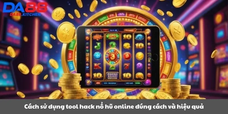 Cách sử dụng tool hack nổ hũ online đúng cách và hiệu quả